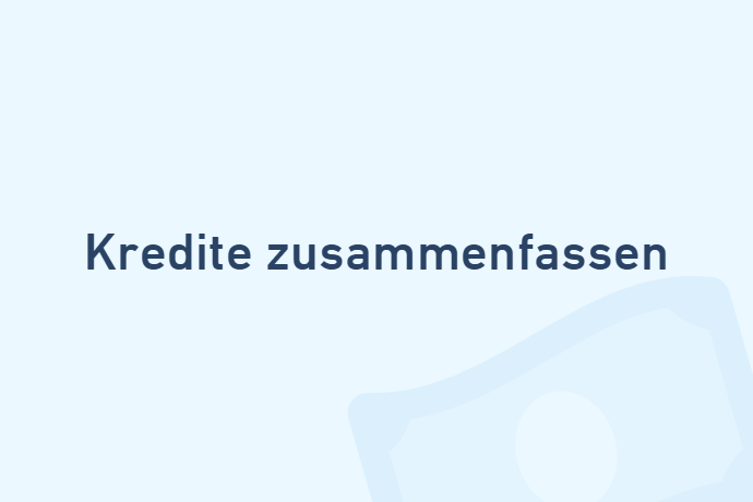 Kredite zusammenfassen