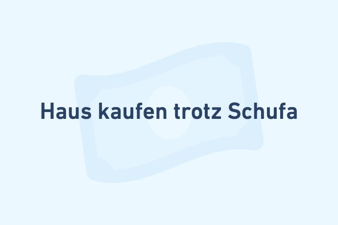 Kreditarten Haus kaufen trotz Schufa