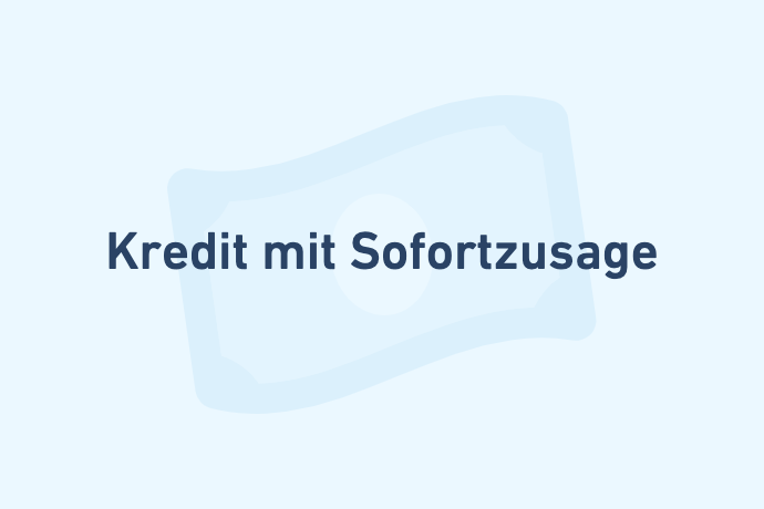 Kreditarten Kredit mit Sofortzusage
