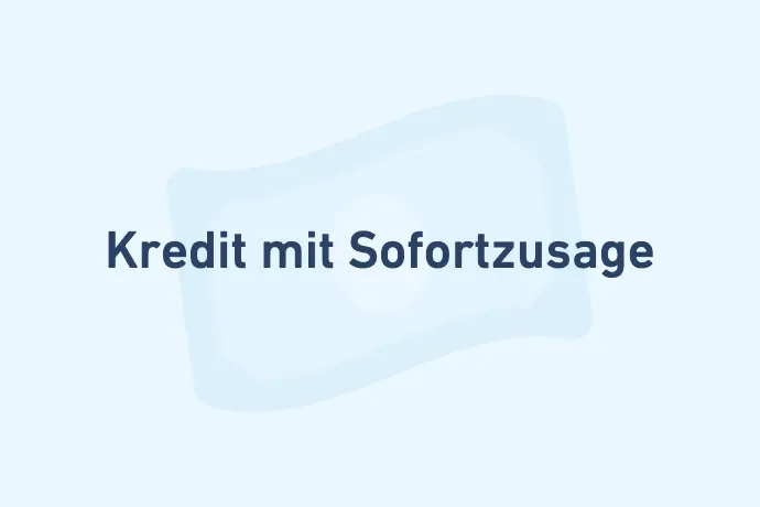 Kreditarten Kredit mit Sofortzusage